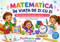 MATEMATICA ÎN VIAȚA DE ZI CU ZI – 100 DE FIȘE DE LUCRU