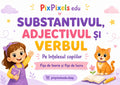 Substantivul, adjectivul și verbul