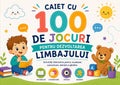 100 DE JOCURI PENTRU DEZVOLTAREA LIMBAJULUI